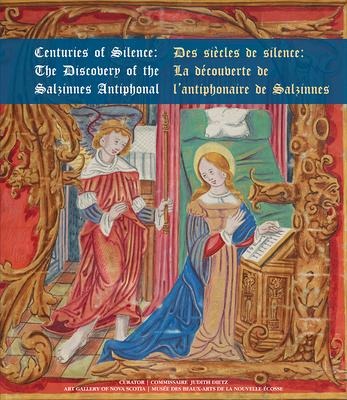 Centuries of Silence Des Siècles de Silence: The Discovery of the Salzinnes Antiphonal La Découverte de l'Antiphonaire de Salzinnes