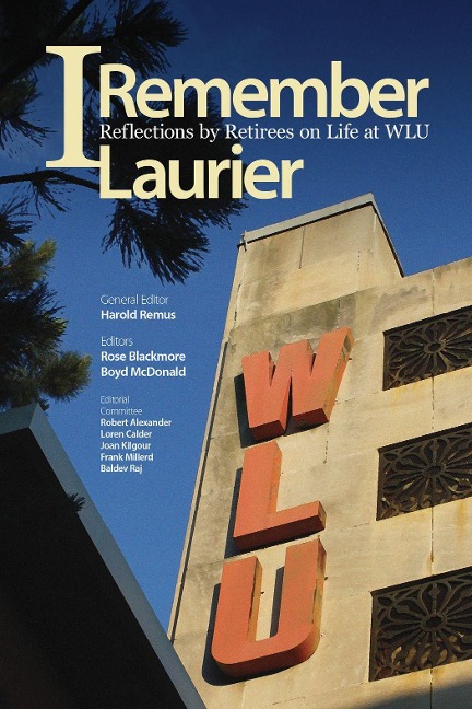 I Remember Laurier: Reflections by Retirees on Life at Wlu