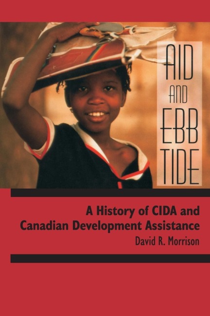 Aid and Ebb Tide: A History of CIDA and Canadian Development Assistance