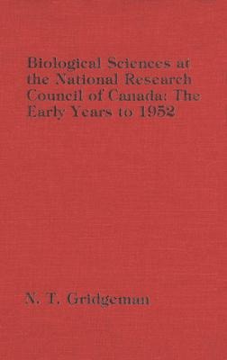Biological Sciences at the National Research Council of Canada: The Early Years to 1952