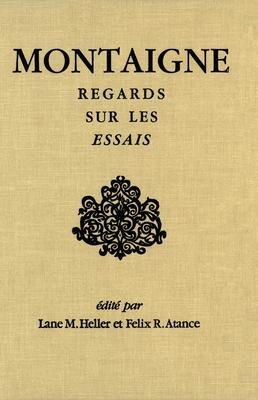 Montaigne: Regards Sur Les Essais