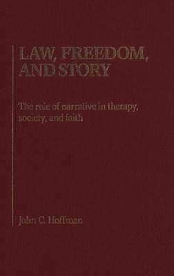Law, Freedom and Story: The Role of Narrative in Therapy, Society and Faith