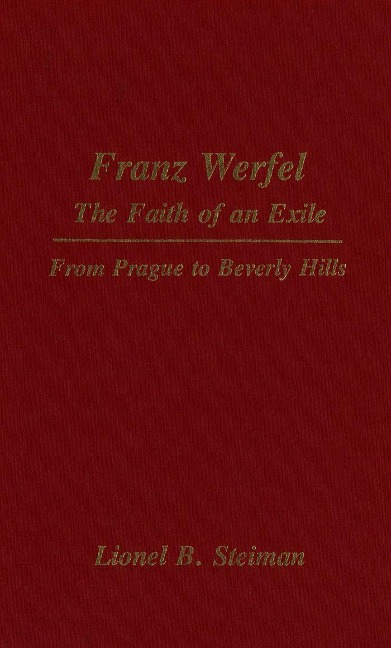 Franz Werfel: The Faith of an Exile: From Prague to Beverly Hills