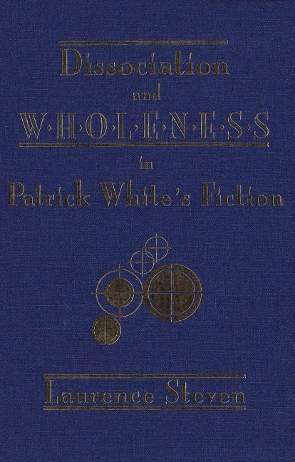 Dissociation and Wholeness in Patrick White's Fiction