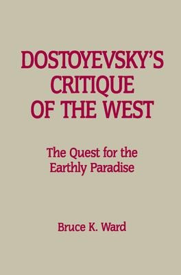 Dostoyevsky's Critique of the West: The Quest for the Earthly Paradise