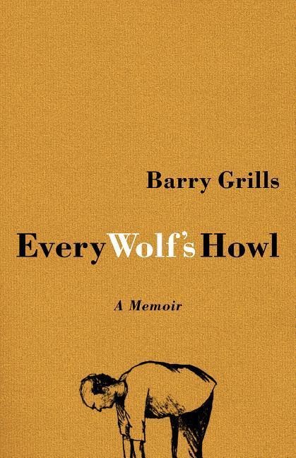 Every Wolfs Howl: A Memoir
