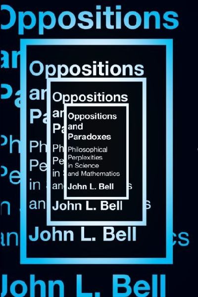 Oppositions and Paradoxes: Philosophical Perplexities in Science and Mathematics