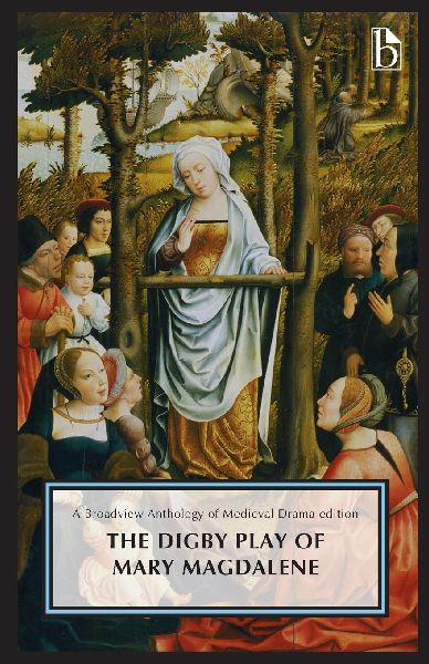 Digby Play of Mary Magdalene: A Broadview Anthology of British Literature Edition