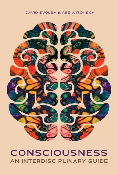 Consciousness: An Interdisciplinary Guide
