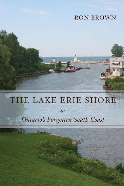 The Lake Erie Shore: Ontarios Forgotten South Coast