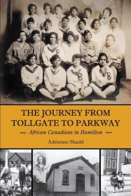 The Journey from Tollgate to Parkway: African Canadians in Hamilton