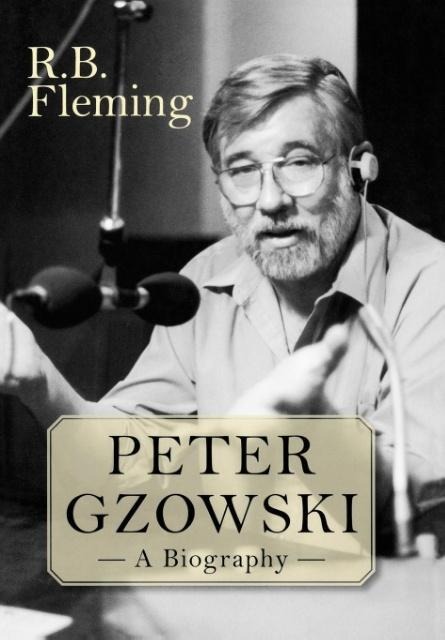 Peter Gzowski: A Biography