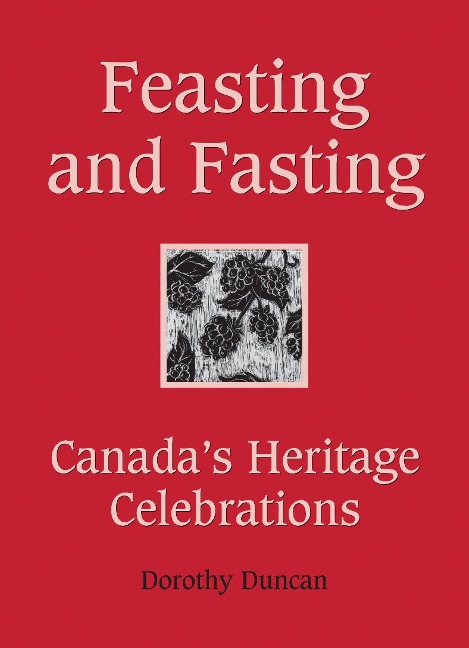 Feasting and Fasting: Canadas Heritage Celebrations