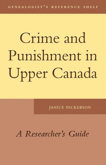 Crime and Punishment in Upper Canada: A Researcher's Guide
