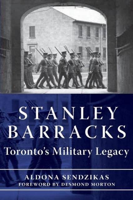 Stanley Barracks: Torontos Military Legacy
