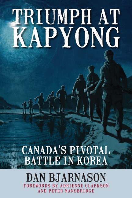 Triumph at Kapyong: Canadas Pivotal Battle in Korea