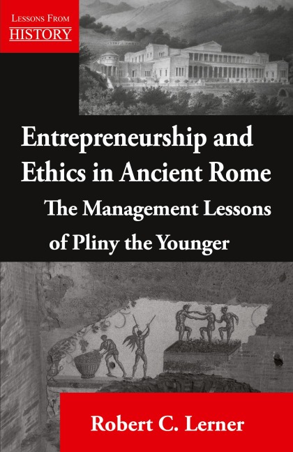 Entrepreneurship and  Ethics in Ancient Rome: The Management Lessons of Pliny the Younger