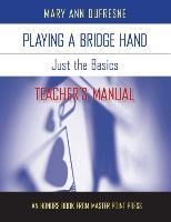 Playing a Bridge Hand: Just the Basics Teachers Manual