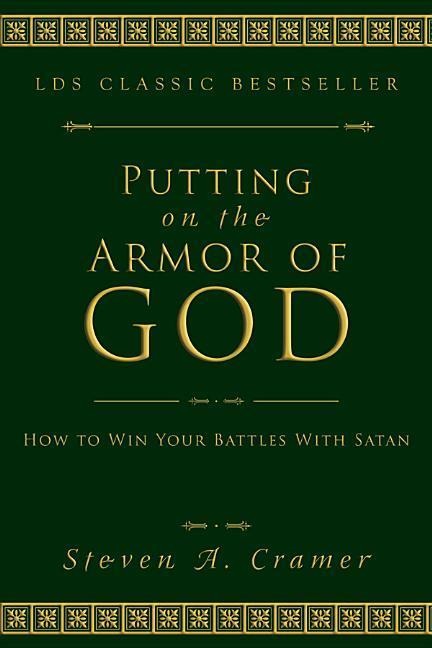 Putting on the Armor of God: How to Win Your Battles with Satan