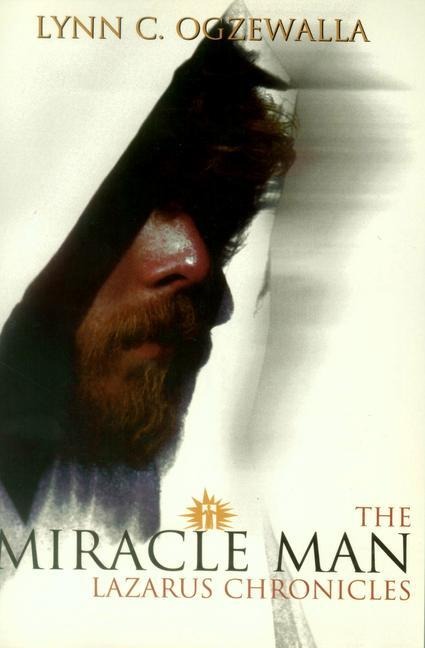 The Miracle Man Lazarus Chronicles