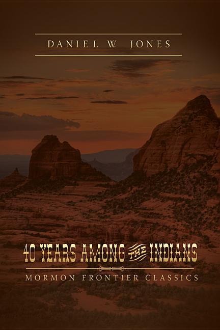 40 Years Among the Indians: A True Yet Thrilling Narrative of the Authors Experiences Among the Natives.