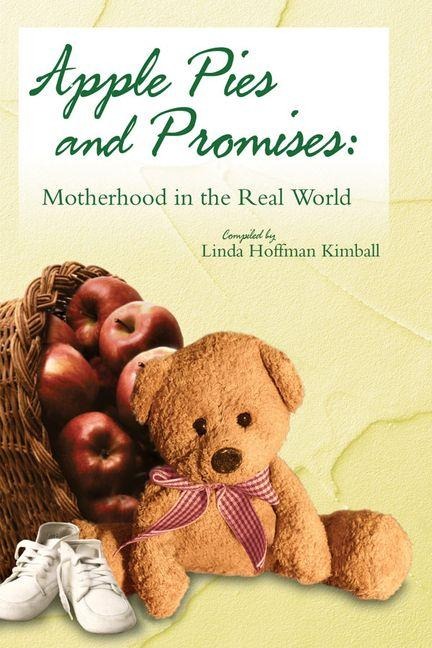 Apple Pies and Promises: Motherhood in the Real World