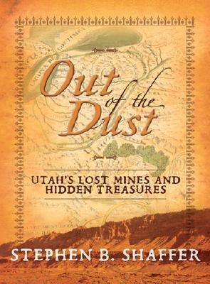 Out of the Dust: Utah's Lost Mines and Hidden Treasures