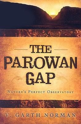 The Parowan Gap: Natures Perfect Observatory: Sun, Moon, Venus, Polaris, and Constellations: A Self-Guided Tour Book