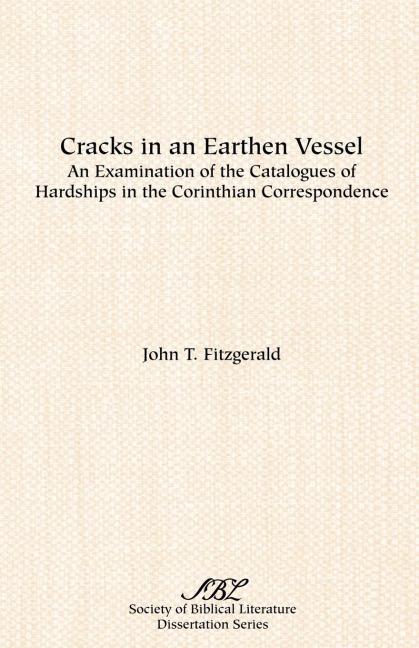 Cracks in an Earthen Vessel: An Examination of the Catalogues of Hardships in the Corinthian Correspondence