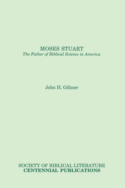 Moses Stuart: The Father of Biblical Science in America
