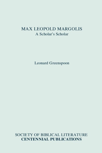 Max Leopold Margolis: A Scholars Scholar