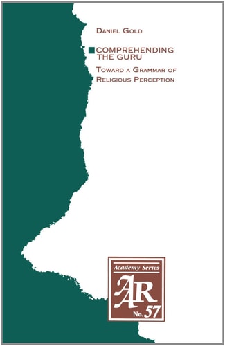Comprehending the Guru Toward a Grammar of Religious Perception