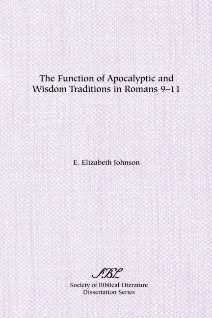 The Function of Apocalyptic and Wisdom Traditions in Romans 9-11