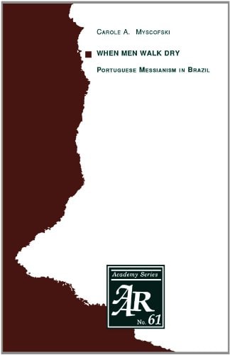 When Men Walk Dry Portuguese Messianism in Brazil