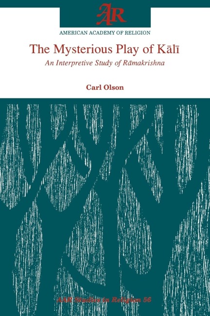 The Mysterious Play of K=al=i: An Interpretive Study of R=amakrishna