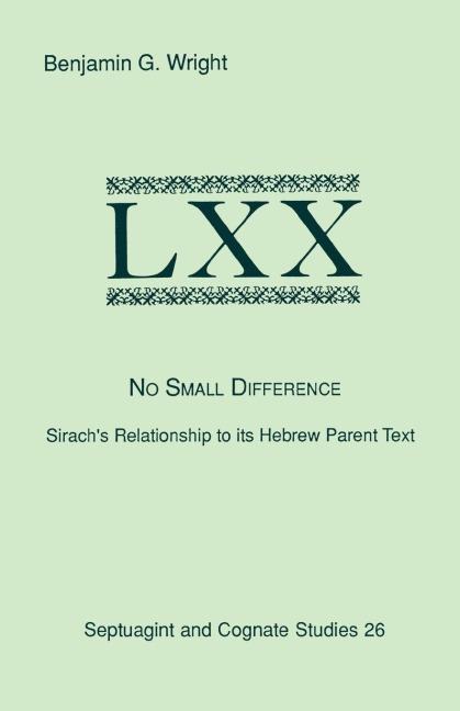 No Small Difference: Sirachs Relationship to Its Hebrew Parent Text