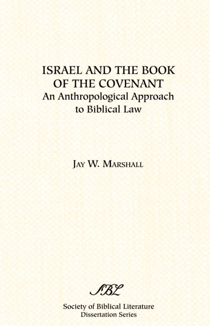 Israel and the Book of the Covenant: An Anthropological Approach to Biblical Law