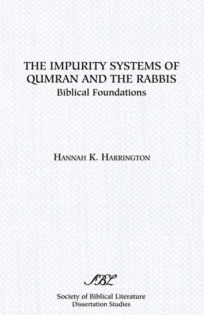 The Impurity Systems of Qumran and the Rabbis: Biblical Foundations