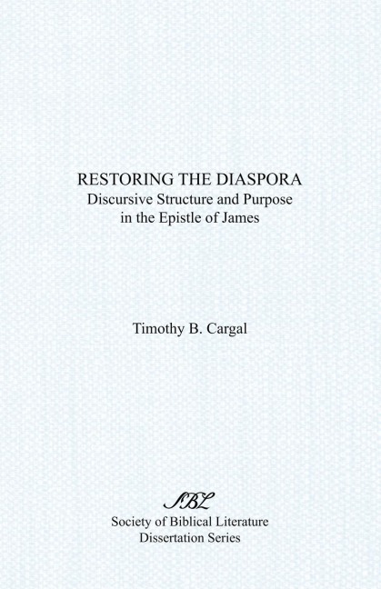Restoring the Diaspora: Discursive Structure and Purpose in the Epistle of James