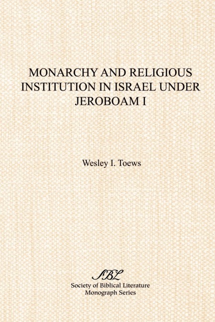 Monarchy and Religious Institution in Israel under Jeroboam I
