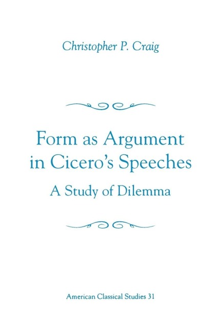 Form as Argument in Ciceros Speeches: A Study of Dilemma