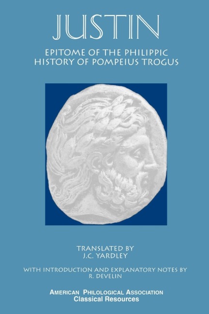 Justin: Epitome of the Philippic History of Pompeius Trogus