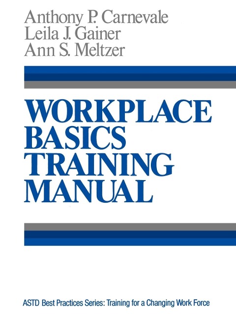 Workplace Basics, Training Manual: The Essential Skills Employers Want
