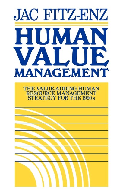 Human Value Management: The Value-Adding Human Resource Management Strategy for the 1990s