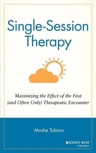 Single Session Therapy: Maximizing the Effect of the First (and Often Only) Therapeutic Encounter