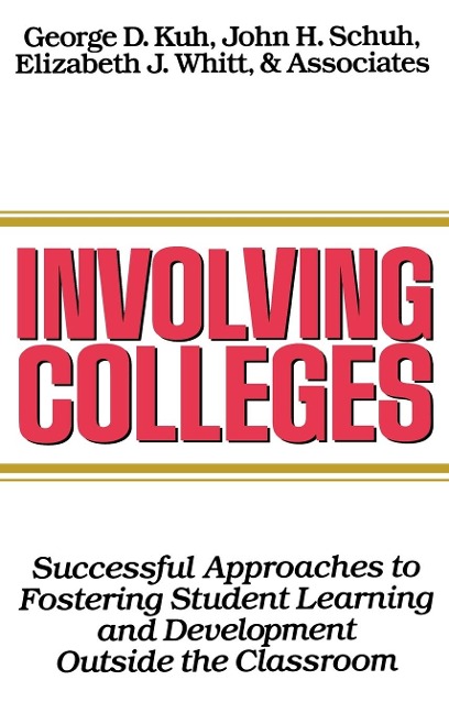 Involving Colleges: Successful Approaches to Fostering Student Learning and Development Outside the Classroom
