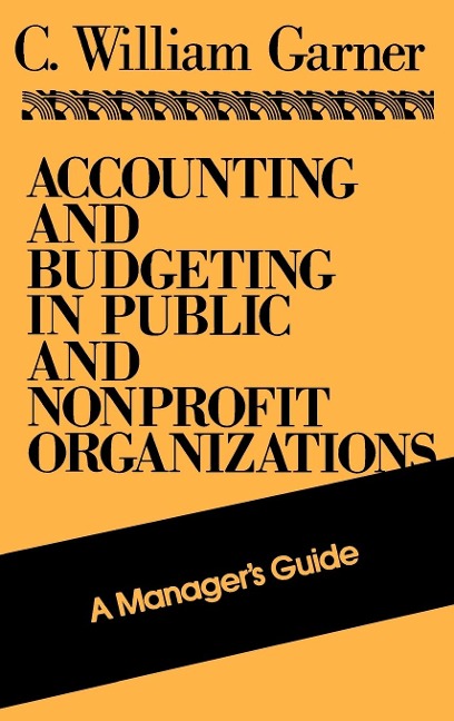 Accounting and Budgeting in Public and Nonprofit Organizations: A Managers Guide