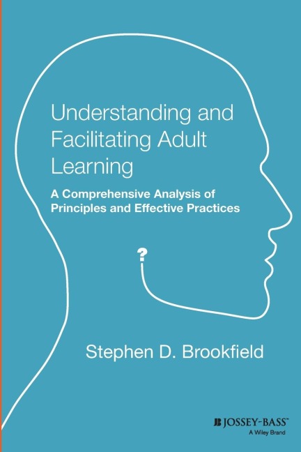 Understanding and Facilitating Adult Learning: A Comprehensive Analysis of Principles and Effective Practices