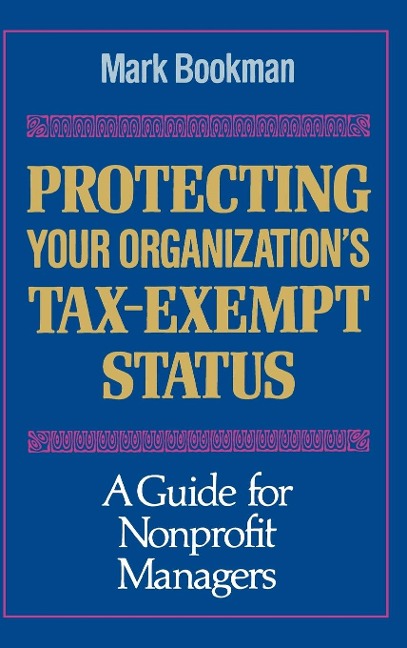Protecting Your Organizations Tax-Exempt Status: A Guide for Nonprofit Managers