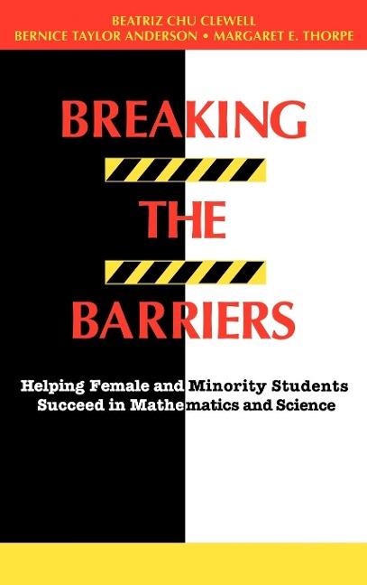 Breaking the Barriers: Helping Female and Minority Students Succeed in Mathematics and Science